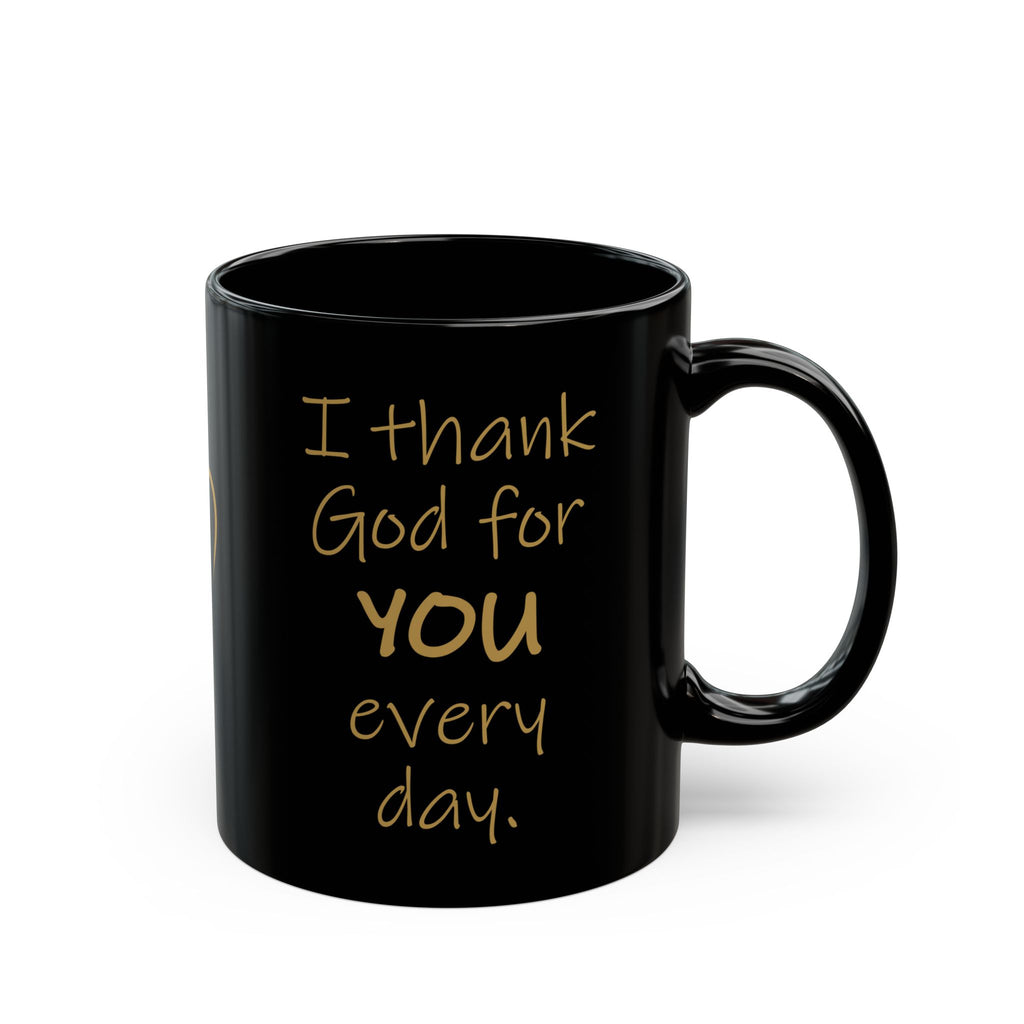 I Thank God for You Every Day Black Coffee Mug (11oz, 15oz)