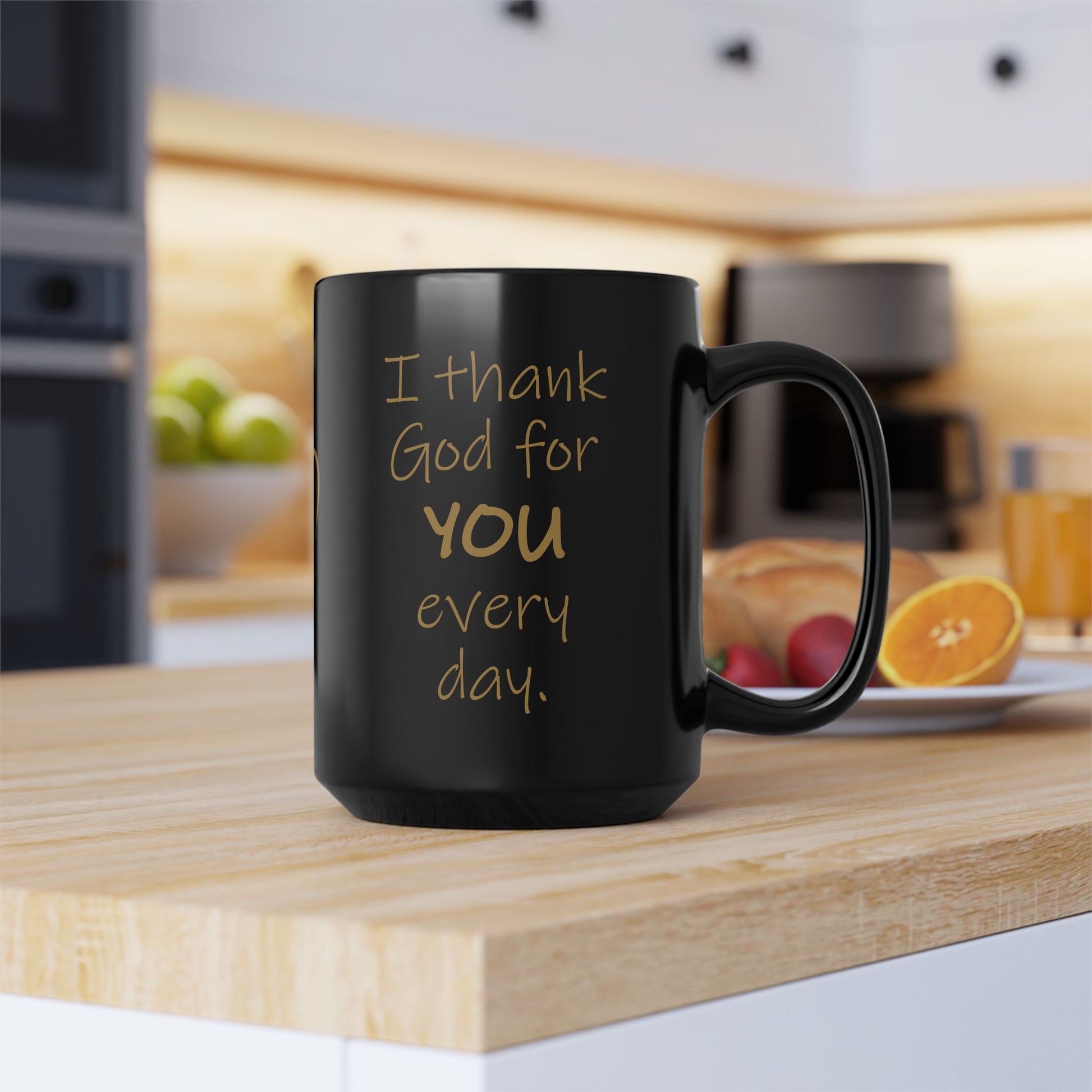 I Thank God for You Every Day Black Coffee Mug (11oz, 15oz)