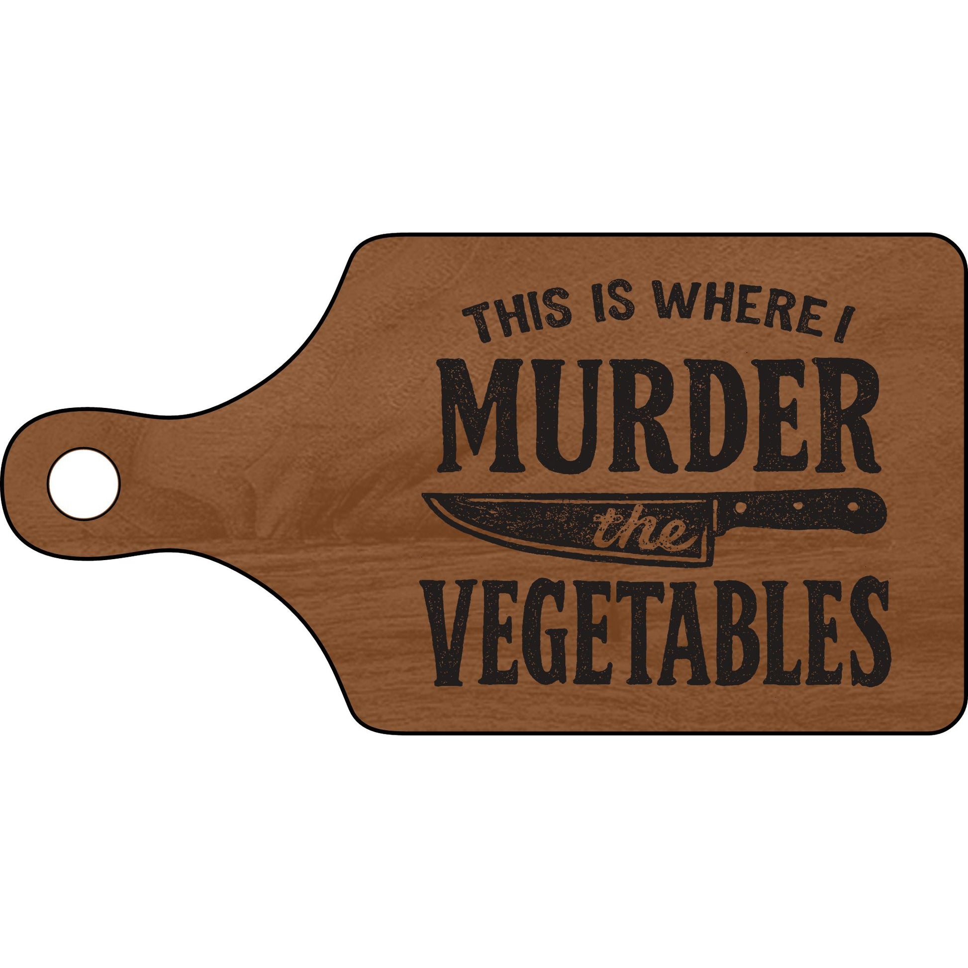 This is Where I Murder the Vegetables Engraved Cutting Board