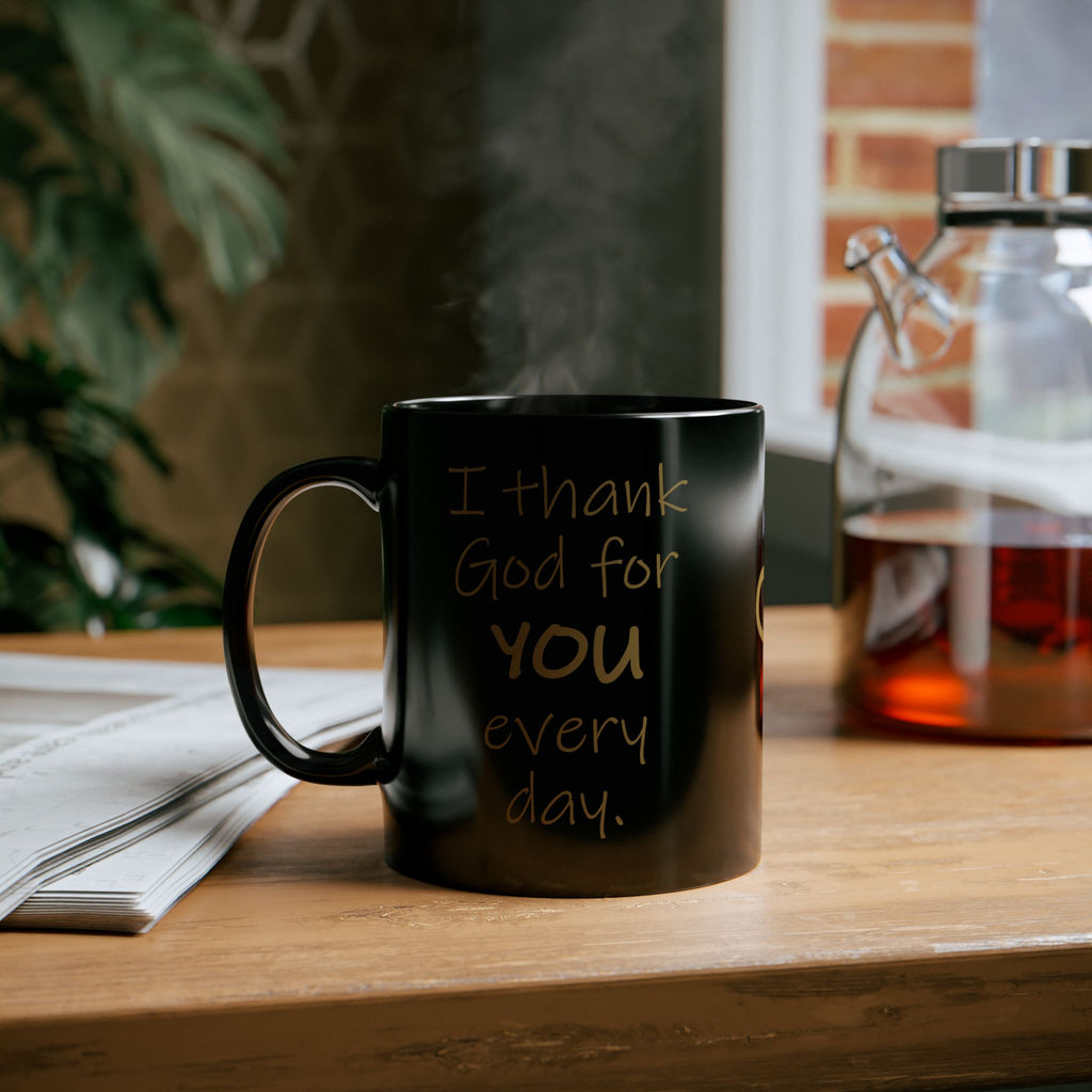 I Thank God for You Every Day Black Coffee Mug (11oz, 15oz)
